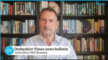 Derbyshire Times news bulletin 21st July