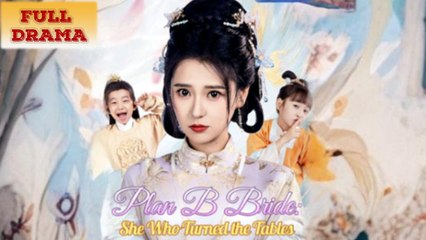 Plan B Bride She Who Turned the Tables Full Episode