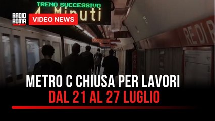 La metro C si ferma per una settimana