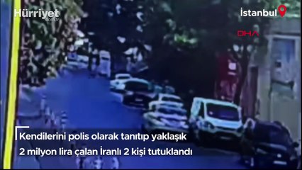 Kendilerini polis olarak tanıtıp yaklaşık 2 milyon lira çalan İranlı 2 kişi tutuklandı