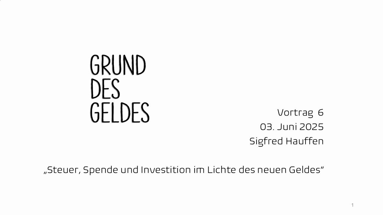 Grund des Geldes - Vortrag 6 - Steuer, Spende und Investition im Lichte des neuen Geldes
