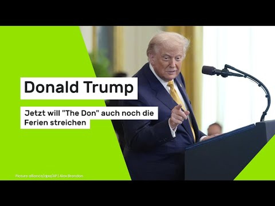 Donald Trump: Jetzt will 'The Don' auch noch die Ferien streichen