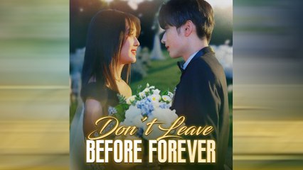 Don't Leave Before Forever - Full Movie
