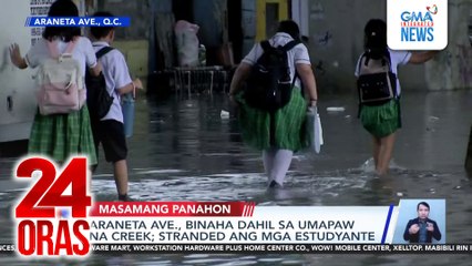 Araneta Ave., binaha dahil sa umapaw na creek; stranded ang mga estudyante | 24 Oras