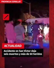 Accidente en San Víctor deja seis muertos y más de 60 heridos