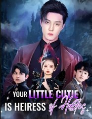 YOUR LITTLE CUTIE IS HEIRESS OF HADES- Drama FULL MOVIES ENGLISH SUB