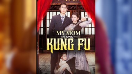 My Mom Knows kung Fu Full Movies
