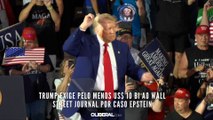 Trump exige pelo menos US$ 10 bi ao Wall Street Journal por caso Epstein