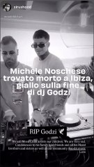 Michele Noschese trovato morto a Ibiza, giallo sulla fine di dj Godzi