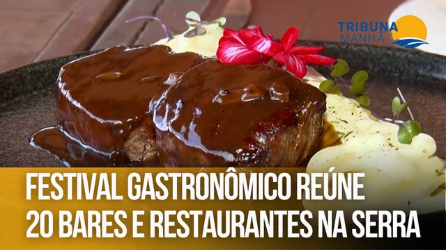 Festival gastronômico reúne 20 bares e restaurantes na Serra
