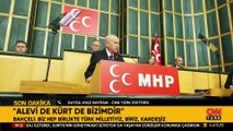 SON DAKİKA HABERİ: MHP Lideri Bahçeli: Alevi de Kürt de bizimdir