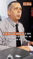 Otro militar asesina a una mujer en San Cristóbal; es el tercer caso en tres semanas