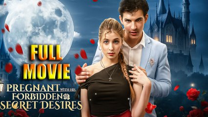 Pregnant With His Forbidden Secret Desires Full Movie