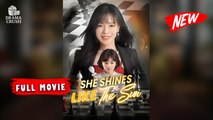 She Shines Like The Sun | New Drama (2025) | Full Movie