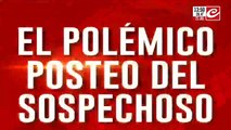 Desaparición y misterio: polémico posteo del sospechoso