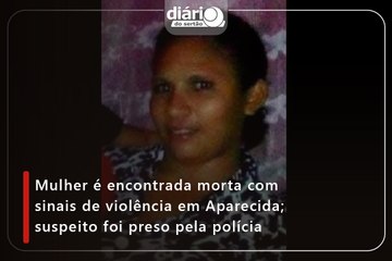 Mulher é encontrada morta com sinais de violência em Aparecida; suspeito foi preso pela polícia