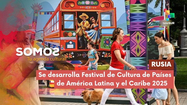 Se desarrolla el Festival de Cultura de Países de América Latina y el Caribe 2025 SOMOS 21-07-2025