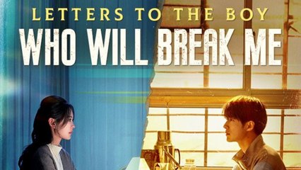 Letters To The Boy Who Will Break Me - Full Movie