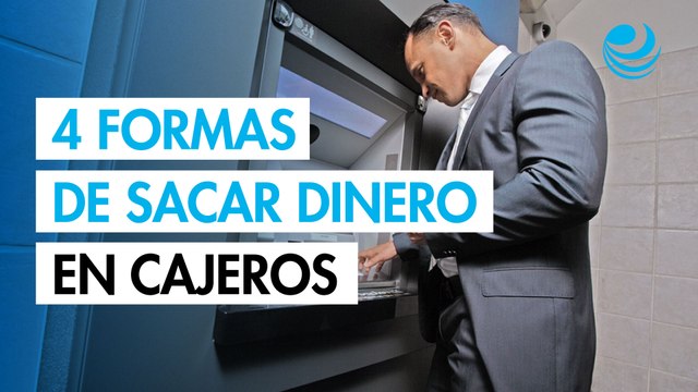 ¿Cómo retirar efectivo? Conoce 4 formas de usar los cajeros automáticos