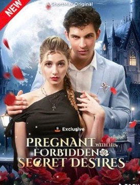 Pregnant With His Forbidden Secret Desires Full Movie