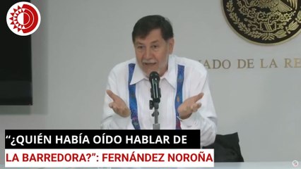 “¿Quién había oído hablar de La Barredora?”: Fernández Noroña
