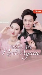 when we meet again chinese drama