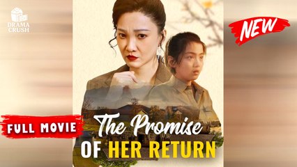 The Promise Of Her Return - New Drama (2025) - Full Movie