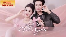 When we meet again Full Episode