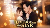 Revenge Made Her A Star (2025) - FULL [Eng Sub]