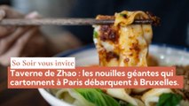 So Soir vous invite : Taverne de Zhao, les nouilles géantes qui cartonnent à Paris débarquent à Bruxelles.