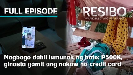 Nagbago dahil lumunok ng bato; P500K, ginasta gamit ang nakaw na credit card #FullEpisode | Resibo