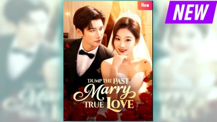 Dump the Past, Marry True Love - Full Movie