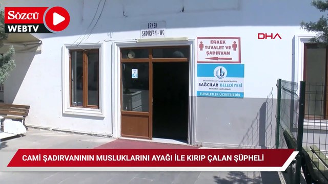 Bağcılar'da cami şadırvanının musluklarını ayağı ile kırıp çalan şüpheli kamerada