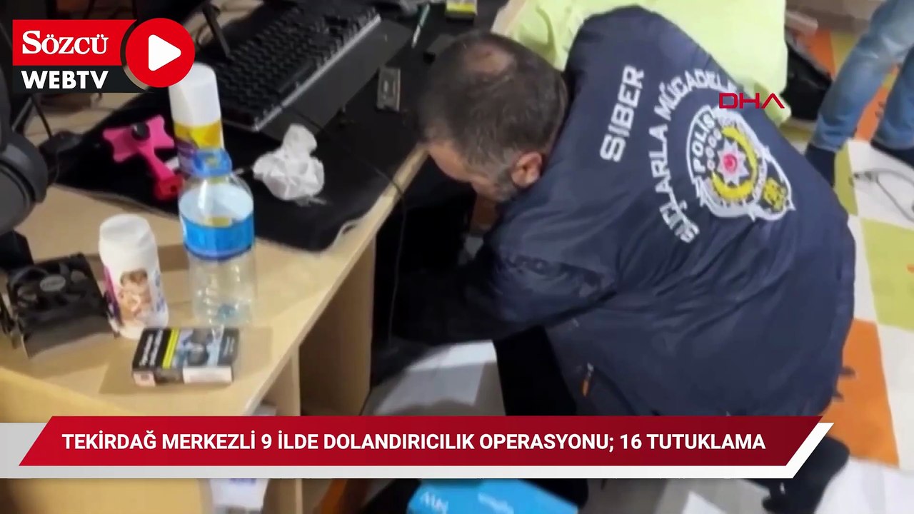 Tekirdağ merkezli 9 ilde dolandırıcılık operasyonu; 16 tutuklama