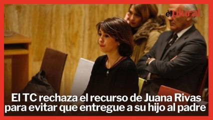 El TC rechaza el recurso de Juana Rivas para evitar que entregue a su hijo al padre