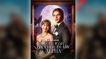 Mated To My Brother In Law Alpha Full Movie  Reelshort
