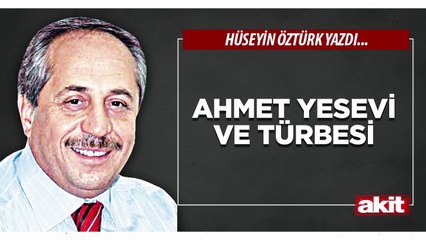 Hüseyin Öztürk: Ahmet Yesevi ve Türbesi