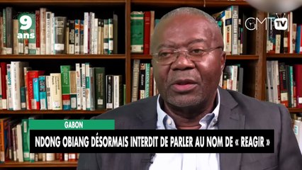 [#Reportage] Gabon : Ndong Obiang désormais interdit de parler au nom de « REAGIR »