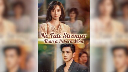 [New Drama] No Fate Stronger Than a Reborn Mom Full Movie (HOT)