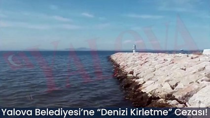 Yalova Belediyesi’ne “Denizi Kirletme” Cezası!