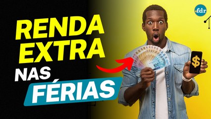 COMO FATURAR ATÉ R$ 3.000 NAS FÉRIAS COM RENDA EXTRA
