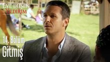 Gitmiş - Eve Düşen Yıldırım 14. Bölüm