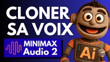 Cloner sa Voix et bien Plus avec Minimax Audio