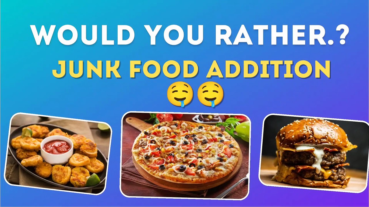 Would you Rather Junk Food Edition