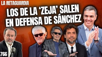 La Retaguardia #766 / ¡Los artistas de la "zeja" cierran filas con el presunto corrupto Sánchez!