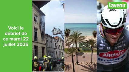 Débrief du jour 22 juillet 2025