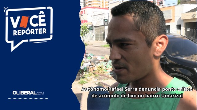 Autônomo Rafael Serra denuncia ponto crítico de acúmulo de lixo no bairro Umarizal