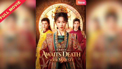 Your Ex Awaits Death Your Majesty – Full Movie (2025)