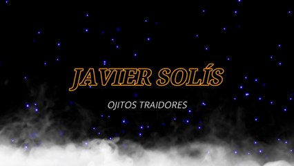 Javier Solís - Ojitos traidores (KARAOKE)