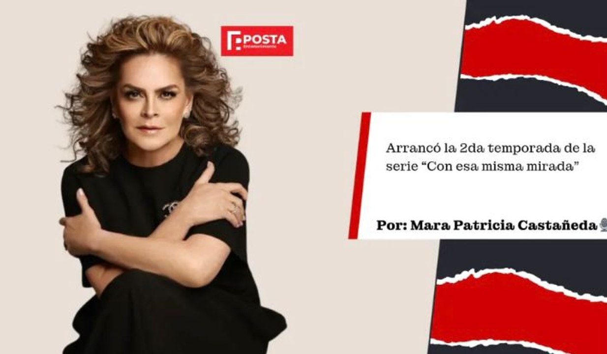 Con esa misma mirada" a dos semanas de su estreno, Mara Patricia Castañeda opina